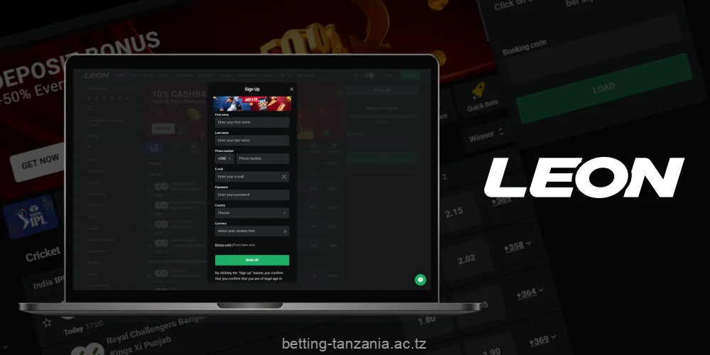 With a fast registration on Leon Bet, users from Tanzania can enjoy the platform's complete functionality